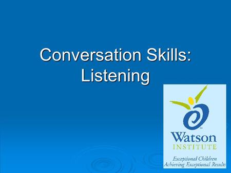 Conversation Skills: Listening. Introductions  RED – “What is your favorite book and why?”  BLUE – “What is the last movie you saw? How was it?  GREEN.