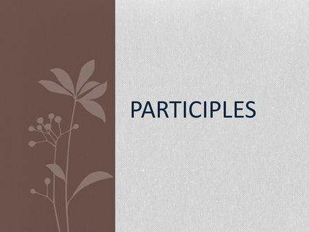 Participles.