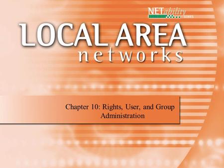 Chapter 10: Rights, User, and Group Administration.