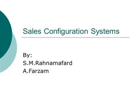 Sales Configuration Systems By: S.M.Rahnamafard A.Farzam.