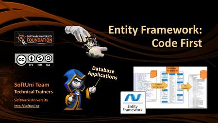 Entity Framework: Code First SoftUni Team Technical Trainers Software University