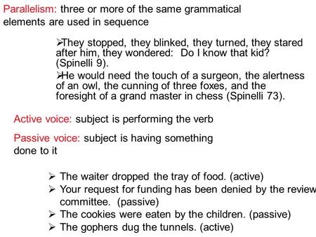 Parallelism: three or more of the same grammatical elements are used in sequence  They stopped, they blinked, they turned, they stared after him, they.