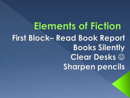  Take this pre- test on story elements  Try your best, but don’t get stressed…haha  Silence  Eyes on your own paper  Let’s try about 10 minutes.