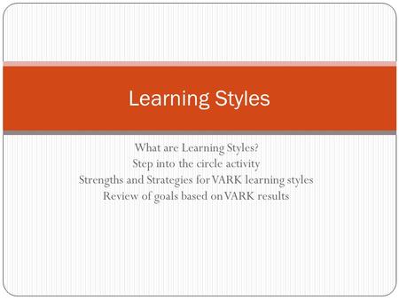 Learning Styles What are Learning Styles?