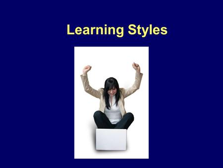 Learning Styles. “ a preferred way to acquire and integrate information, and then transform it into knowledge. They result from the combination of psycho-social-cultural.