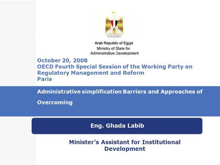 October 20, 2008 OECD Fourth Special Session of the Working Party on Regulatory Management and Reform Paris Administrative simplification Barriers and.