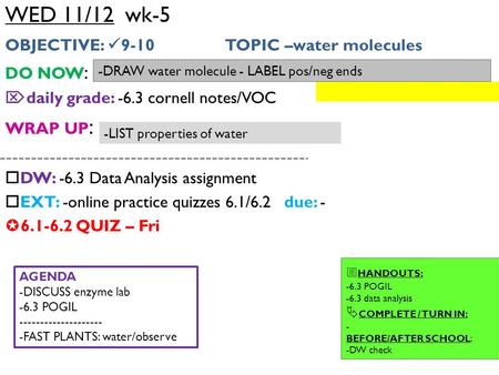 WED 11/12 wk-5 OBJECTIVE: 9-10 TOPIC –water molecules DO NOW: