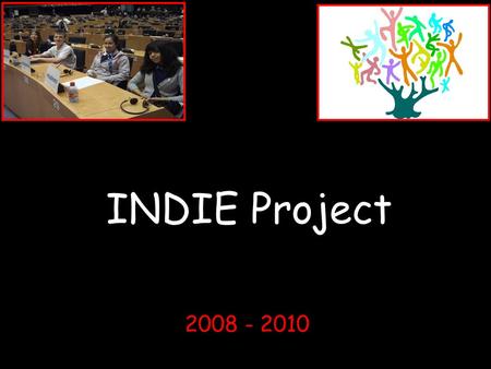 INDIE Project 2008 - 2010. What is the INDIE Project!? INDIE stands for: Inclusion and Diversity in Education.