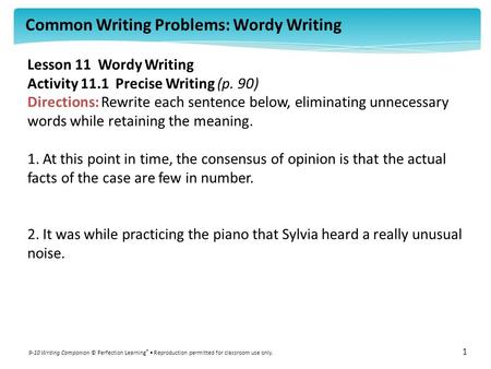 Common Writing Problems: Wordy Writing 9-10 Writing Companion © Perfection Learning ® Reproduction permitted for classroom use only. 1 Lesson 11 Wordy.