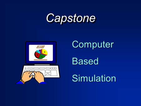 Capstone ComputerBasedSimulation. $100M electronic sensor$100M electronic sensor manufacturer. manufacturer. Market dominated by handful of firms.Market.