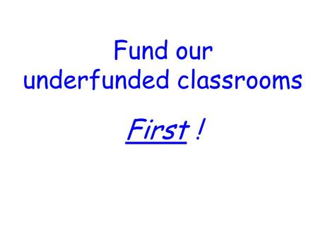 Fund our underfunded classrooms First !. Auburn School District Revenues ($8,780 per student) State 70 % Local21 % Federal8 % Other1 % Expenses ($8,610.