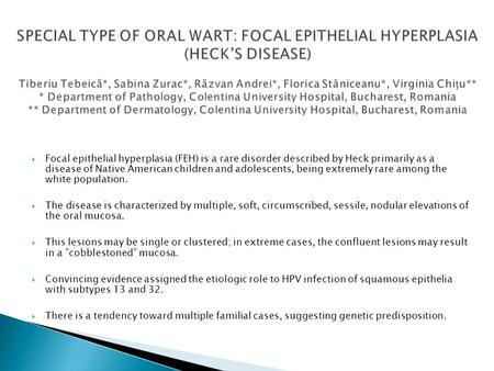  Focal epithelial hyperplasia (FEH) is a rare disorder described by Heck primarily as a disease of Native American children and adolescents, being extremely.