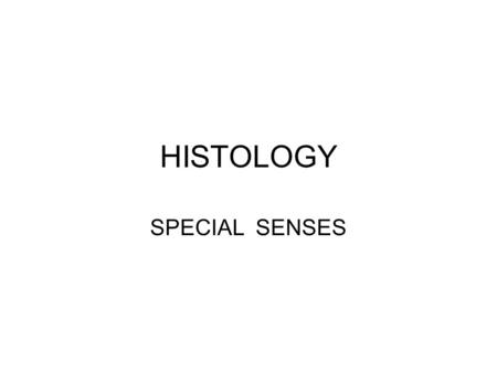 HISTOLOGY SPECIAL SENSES. DIVISION Functionally –Sensory (retina) –Dioptric cornea lens ant. & post. chambers vitreous body Anatomically - walls tunica.