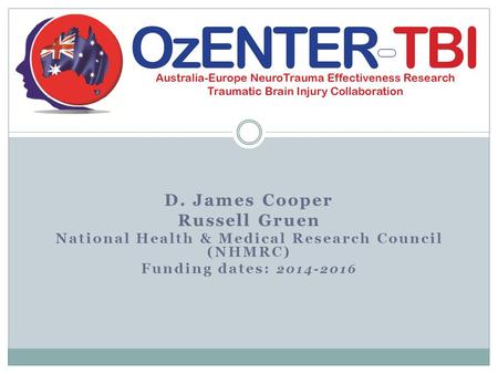 D. James Cooper Russell Gruen National Health & Medical Research Council (NHMRC) Funding dates: 2014-2016.