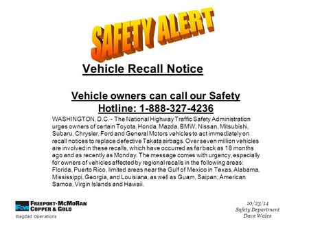 Bagdad Operations Vehicle Recall Notice Vehicle owners can call our Safety Hotline: 1-888-327-4236 WASHINGTON, D.C. - The National Highway Traffic Safety.