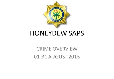 HONEYDEW SAPS CRIME OVERVIEW 01-31 AUGUST 2015. SECTORS VERY HIGH HIGH MODERATE LOW VERY LOW Priority OffencesSector 1Sector 2Sector 3Sector 4 Murder.