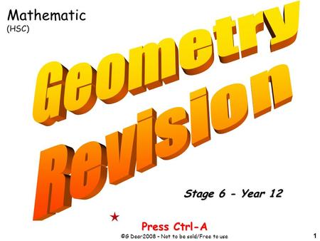 1 Press Ctrl-A ©G Dear2008 – Not to be sold/Free to use Stage 6 - Year 12 Mathematic (HSC)