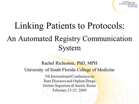 Linking Patients to Protocols: An Automated Registry Communication System Rachel Richesson, PhD, MPH University of South Florida College of Medicine 5th.