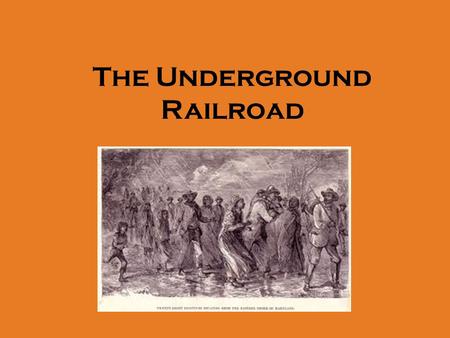 The Underground Railroad