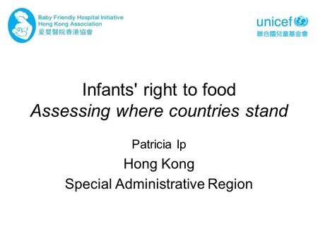 Infants' right to food Assessing where countries stand Patricia Ip Hong Kong Special Administrative Region.