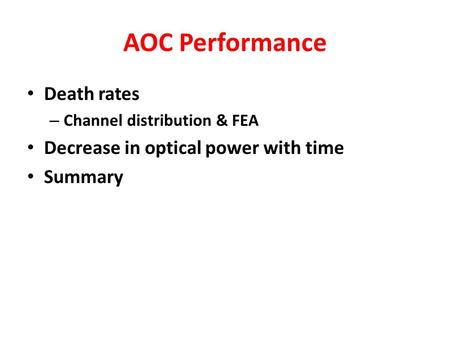 AOC Performance Death rates – Channel distribution & FEA Decrease in optical power with time Summary.