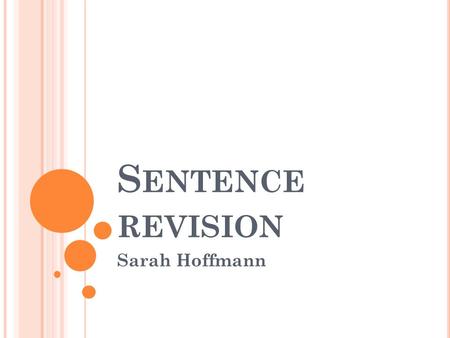 S ENTENCE REVISION Sarah Hoffmann. Chloe have a orange water bottle a white laptop and a black sweatshirt Chloe has an orange water bottle, a white laptop,