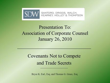 Bryce K. Earl, Esq. and Thomas G. Grace, Esq Presentation To: Association of Corporate Counsel January 26, 2010 ______________________________ Covenants.