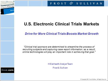 U.S. Electronic Clinical Trials Markets Drive for More Clinical Trials Boosts Market Growth Clinical trial sponsors are determined to streamline the process.