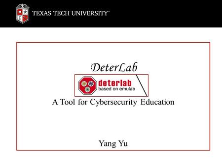 Sample Presentation Headline REPRESENTATIVE SUBHEAD TO SUPPORT SUBJECT Presenter’s Name Presenter’s Title Presentation Date DeterLab A Tool for Cybersecurity.