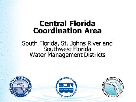 Central Florida Coordination Area South Florida, St. Johns River and Southwest Florida Water Management Districts.