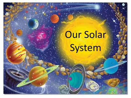 Our Solar System.