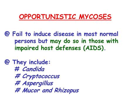 OPPORTUNISTIC MYCOSES