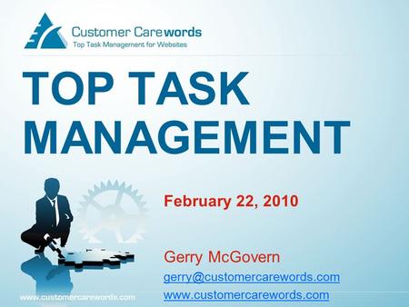 TOP TASK MANAGEMENT February 22, 2010 Gerry McGovern