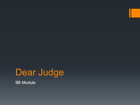 Dear Judge 9B Module. Activity One: Quickwrite It’s not a secret that addictions—to drugs, alcohol, smoking, and more—are common among teens. The question.