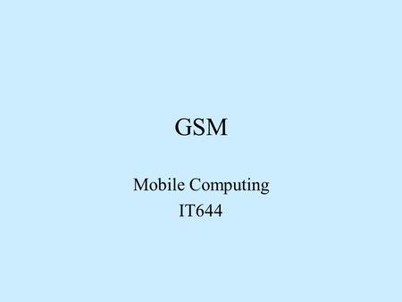 GSM Mobile Computing IT644.