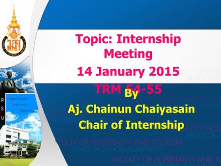 Topic: Internship Meeting 14 January 2015 TRM 54-55 By Aj. Chainun Chaiyasain Chair of Internship.