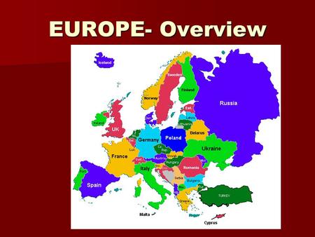 EUROPE- Overview. Geographic Characteristics Western edge of Eurasia Western edge of Eurasia Major world influence Major world influence Industrialized.