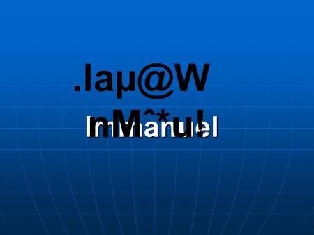 Immanuel nMˆ*u!. Immanuel “What is man that you care for him, the son of man that you think of him?” Psalm 8: 1-9 Psalm 144: 3 Psalm 8: 1-9 Psalm.