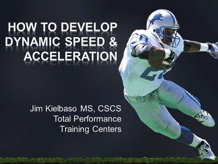 Jim Kielbaso MS, CSCS Total Performance Training Centers.