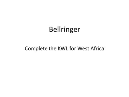 Bellringer Complete the KWL for West Africa European Societies.