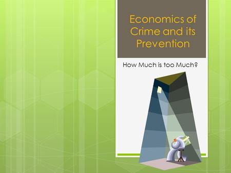 Economics of Crime and its Prevention How Much is too Much?