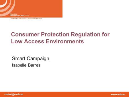 Consumer Protection Regulation for Low Access Environments Smart Campaign Isabelle Barrès.