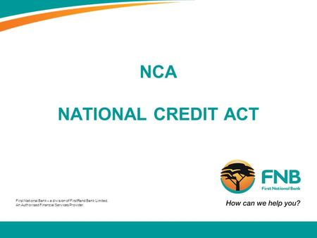 First National Bank – a division of FirstRand Bank Limited. An Authorised Financial Services Provider. NCA NATIONAL CREDIT ACT.