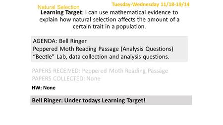 Natural Selection Learning Target: I can use mathematical evidence to explain how natural selection affects the amount of a certain trait in a population.