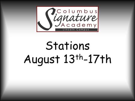 Stations August 13 th -17th. Project Overview *Students will work together to understand and model our school-wide expectations: Be SAFE, Be RESPECTFUL.