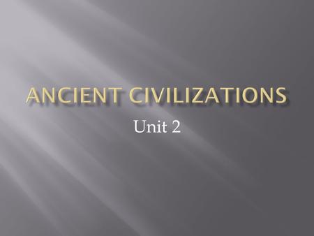 Unit 2.  His- Story  Pre-history – time before written history.  B.C. – Before Christ  A.D. – Anno Domini – The Year of our Lord (after Christ’s birth)