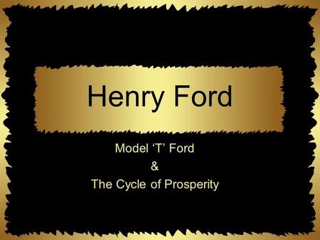 Model ‘T’ Ford & The Cycle of Prosperity