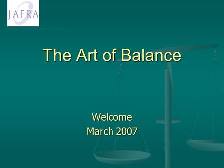 The Best for Women and their Families The Art of Balance Welcome March 2007.