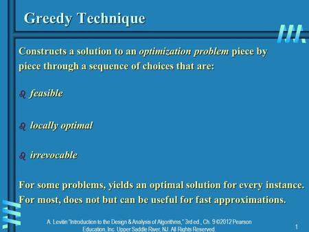 A. Levitin “Introduction to the Design & Analysis of Algorithms,” 3rd ed., Ch. 9 ©2012 Pearson Education, Inc. Upper Saddle River, NJ. All Rights Reserved.