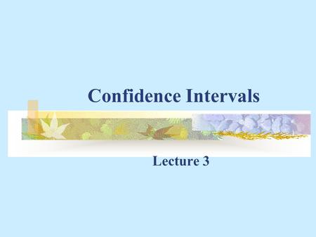 Confidence Intervals Lecture 3. Confidence Intervals for the Population Mean (or percentage) For studies with large samples, “approximately 95% of the.